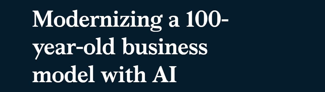Modernizing a 100-year-old business model with AI